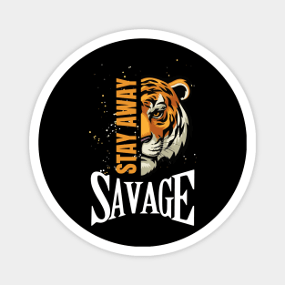 Stay Away Savage - Funny Meme Sarcastic Satire - Self Inspirational Quotes - Motivational Quotes About Life and Struggles Magnet